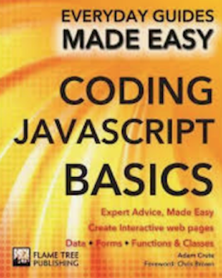 Everyday Guides Made Easy Coding Javascript Basics (By Adam Crute)