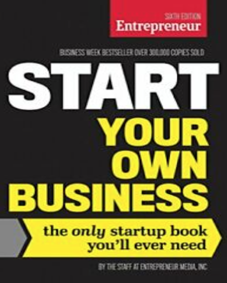 Start Your Own Business: The Only Startup Book You'll Ever Need (By The Staff of Entrepreneur Media)