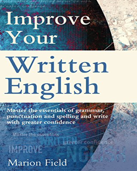 Improve Your Written English (By Marion Field)