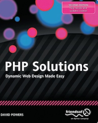 PHP Solutions: Dynamic Web Design Made Easy By David Powers