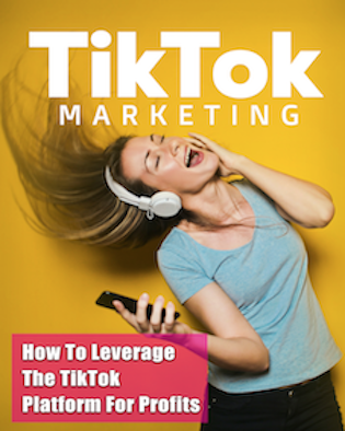TIKTOK Marketing: How to Leverage the TikTok platform for profit (eBook & Video Bundle Package)